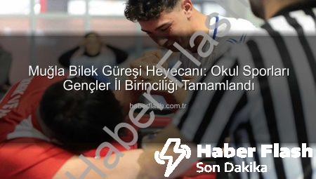 Muğla Bilek Güreşi Heyecanı: Okul Sporları Gençler İl Birinciliği Tamamlandı