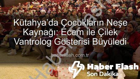 Kütahya’da Çocukların Neşe Kaynağı: Ecem ile Çilek Vantrolog Gösterisi Büyüledi