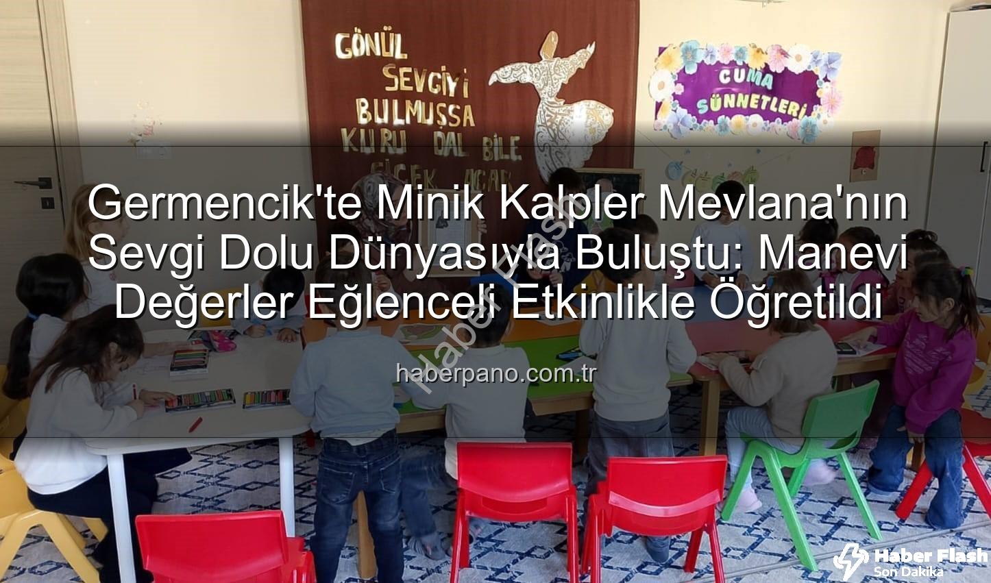 Mevlana Haftası Germencik - Germencik'te Minik Kalplere Mevlana Sevgisi: Manevi Değerlerle Tanışma Haftası