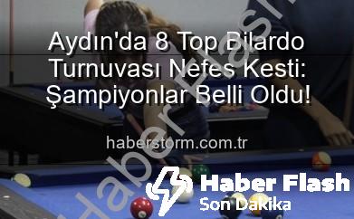 Aydın’da Nefes Kesen 8 Top Bilardo Turnuvası Tamamlandı: Şampiyonlar Belli Oldu!