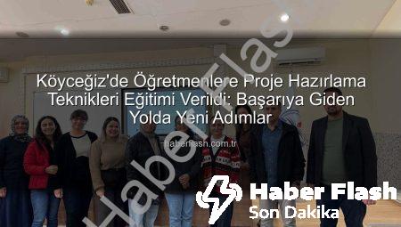 Köyceğiz’de Öğretmenlere Proje Hazırlama Teknikleri Eğitimi Verildi: Başarıya Giden Yolda Yeni Adımlar