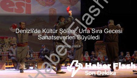 Denizli’de Kültür Şöleni: Urfa Sıra Gecesi Sanatseverleri Büyüledi