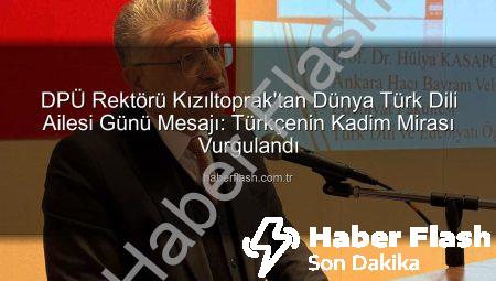 DPÜ Rektörü Kızıltoprak’tan Dünya Türk Dili Ailesi Günü Mesajı: Türkçenin Kadim Mirası Vurgulandı