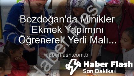Bozdoğan’da Minikler Ekmek Yapımını Öğrenerek Yerli Malı Haftasını Kutladı