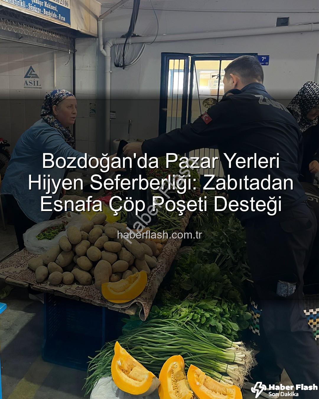 çöp poşeti desteği - Bozdoğan'da Pazar Yerleri Hijyen Seferberliği: Zabıtadan Esnafa Çöp Poşeti Desteği
