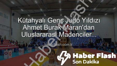 Kütahyalı Genç Judo Yıldızı Ahmet Burak Maran’dan Uluslararası Madenciler Turnuvası’nda Bronz Madalya Sevinci!