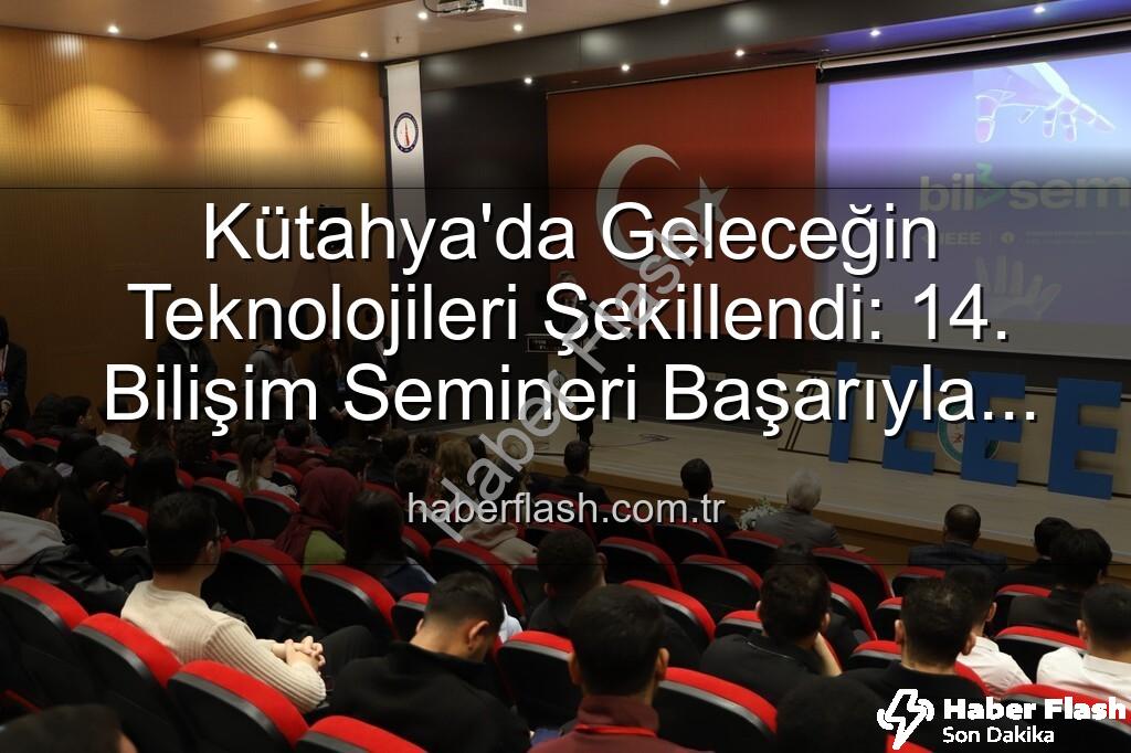 Bilişim Semineri Kütahya - Kütahya'da Geleceğin Teknolojileri Şekillendi: 14. Bilişim Semineri Başarıyla Tamamlandı