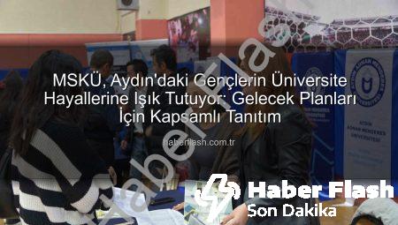 MSKÜ, Aydın’daki Gençlerin Üniversite Hayallerine Işık Tutuyor: Gelecek Planları İçin Kapsamlı Tanıtım