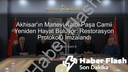 Akhisar’ın Manevi Kalbi Paşa Camii Yeniden Hayat Buluyor: Restorasyon Protokolü İmzalandı