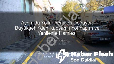 Aydın’da Yollar Yeniden Doğuyor: Büyükşehir’den Kapsamlı Yol Yapım ve Yenileme Hamlesi