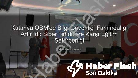 Kütahya OBM’de Bilgi Güvenliği Farkındalığı Artırıldı: Siber Tehditlere Karşı Eğitim Seferberliği