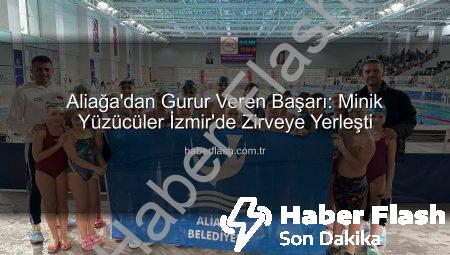 Aliağa’dan Gurur Veren Başarı: Minik Yüzücüler İzmir’de Zirveye Yerleşti