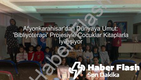 Afyonkarahisar’dan Dünyaya Umut: ‘Bibliyoterapi’ Projesiyle Çocuklar Kitaplarla İyileşiyor