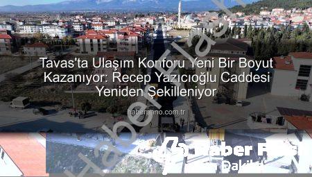 Tavas’ta Recep Yazıcıoğlu Caddesi Yenileniyor: Ulaşım Konforu ve Güvenlik Üst Düzeyde!