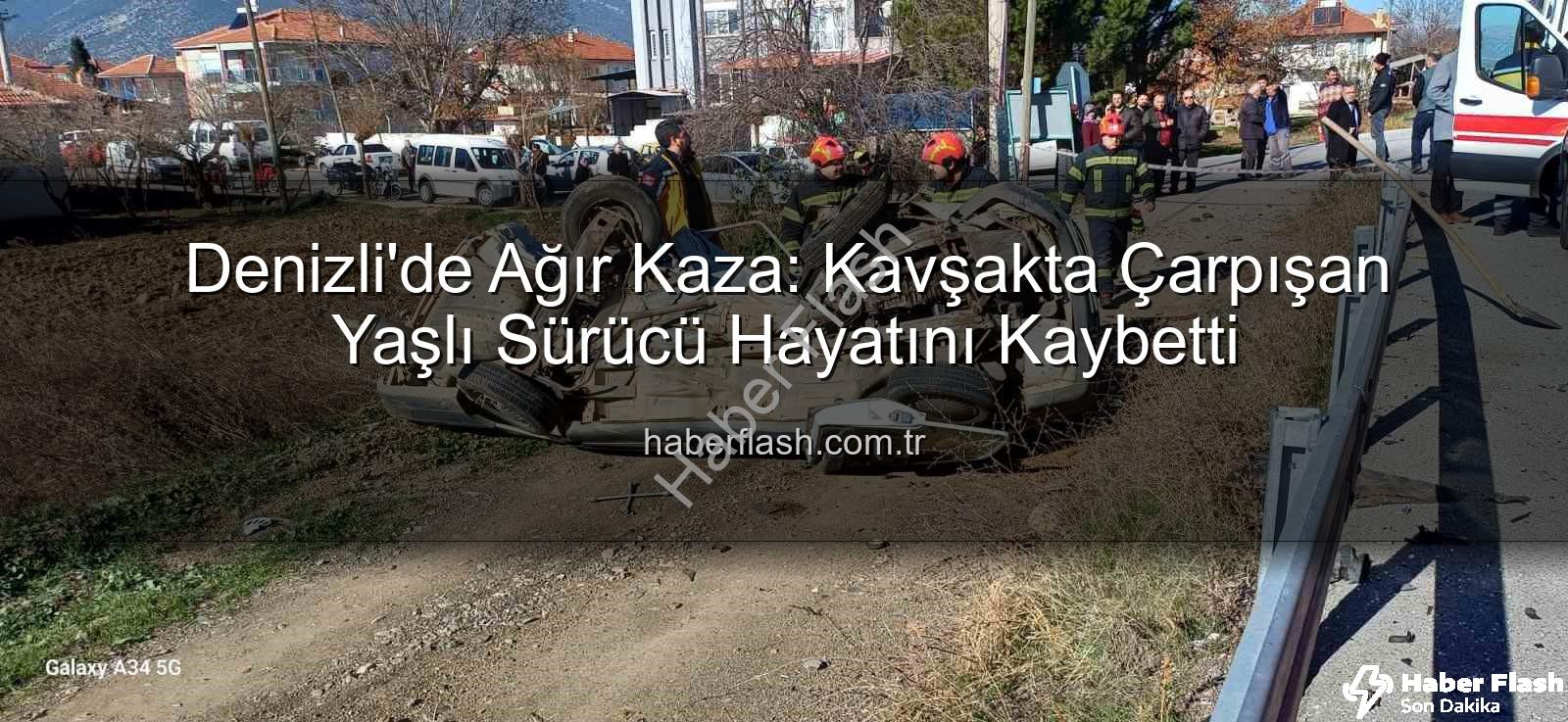 Denizli kaza - Denizli'de Ağır Kaza: Kavşakta Çarpışan Yaşlı Sürücü Hayatını Kaybetti