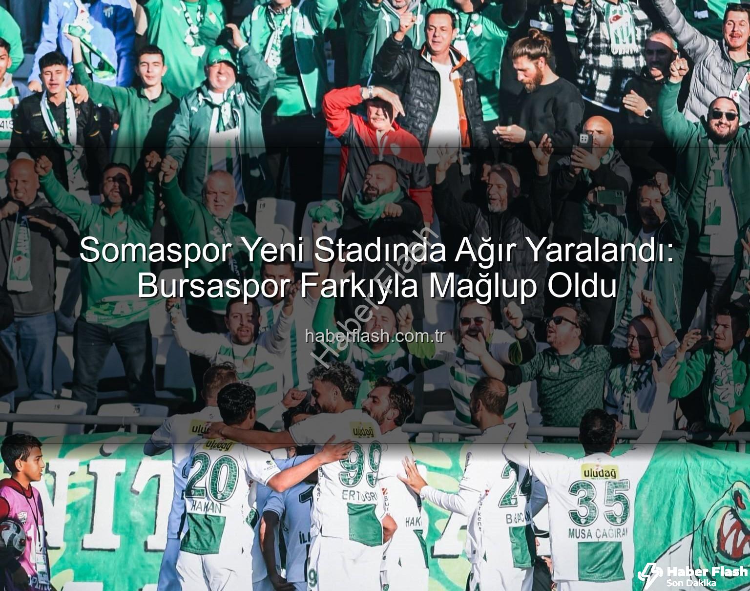 Somaspor Bursaspor - Somaspor Yeni Stadında Ağır Yaralandı: Bursaspor Farkıyla Mağlup Oldu