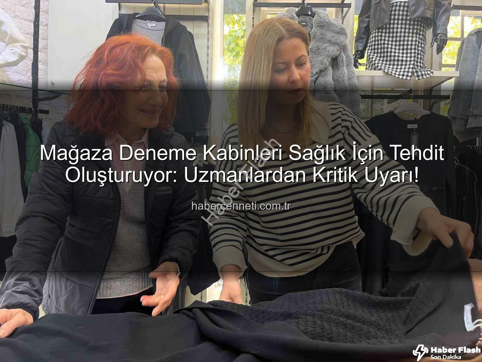 denenen kıyafetler - Mağaza Kabinlerinde Dikkat! Denenen Kıyafetler Sağlığınızı Tehdit Edebilir: Uzman Görüşü