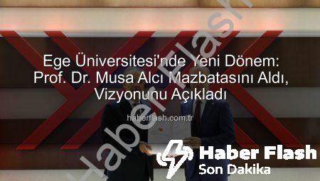 Ege Üniversitesi’nde Yeni Dönem: Prof. Dr. Musa Alcı Mazbatasını Aldı, Vizyonunu Açıkladı