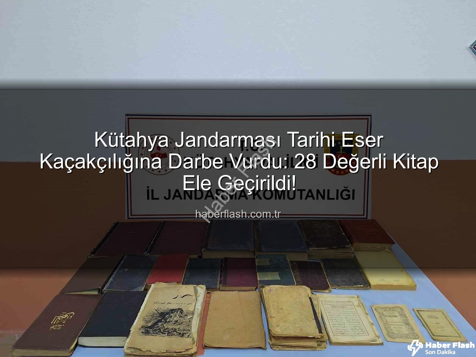 tarihi eser - Kütahya Jandarması Tarihi Eser Kaçakçılığına Darbe Vurdu: 28 Değerli Kitap Ele Geçirildi!