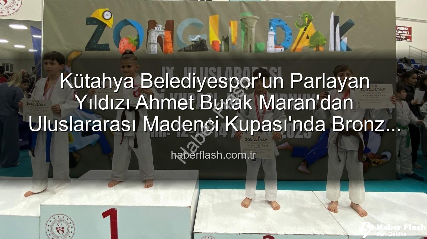 Ahmet Burak Maran - Kütahya Belediyespor'un Parlayan Yıldızı Ahmet Burak Maran'dan Uluslararası Madenci Kupası'nda Bronz Madalya Sevinci
