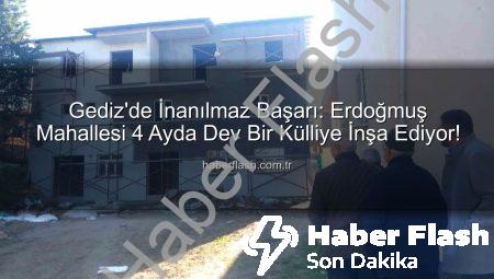 Gediz’de İnanılmaz Başarı: Erdoğmuş Mahallesi 4 Ayda Dev Bir Külliye İnşa Ediyor!