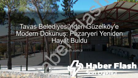 Tavas Belediyesi’nden Güzelköy’e Modern Dokunuş: Pazaryeri Yeniden Hayat Buldu
