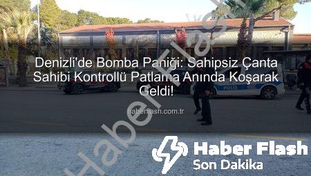 Denizli’de Bomba Paniği: Sahipsiz Çanta Sahibi Kontrollü Patlama Anında Koşarak Geldi!