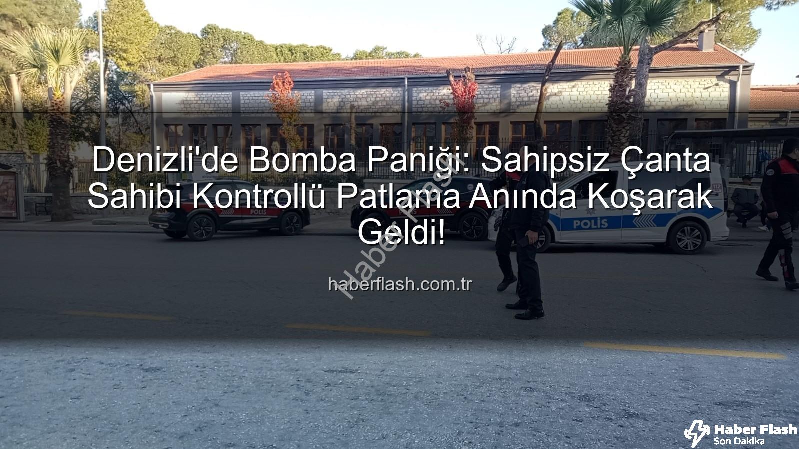 şüpheli çanta - Denizli'de Bomba Paniği: Sahipsiz Çanta Sahibi Kontrollü Patlama Anında Koşarak Geldi!