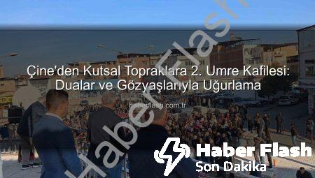 Çine’den Kutsal Topraklara 2. Umre Kafilesi: Dualar ve Gözyaşlarıyla Uğurlama