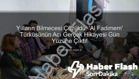 Yılların Bilmecesi Çözüldü: ‘Al Fadimem’ Türküsünün Acı Gerçek Hikayesi Gün Yüzüne Çıktı!