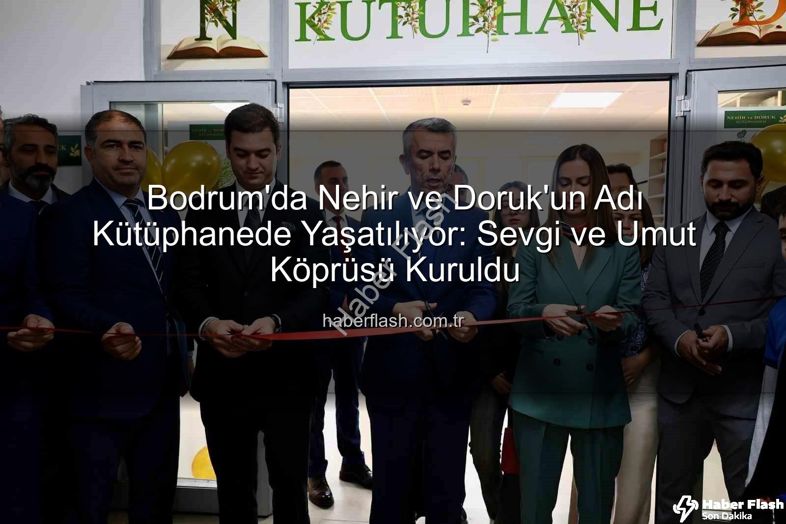 Nehir Doruk kütüphane - Bodrum'da Nehir ve Doruk'un Adı Kütüphanede Yaşatılıyor: Sevgi ve Umut Köprüsü Kuruldu
