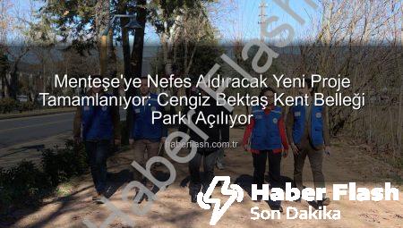 Menteşe’ye Nefes Aldıracak Yeni Proje Tamamlanıyor: Cengiz Bektaş Kent Belleği Parkı Açılıyor