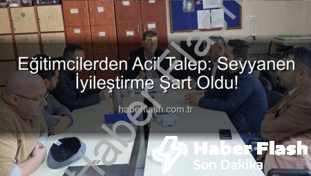 Eğitimcilerden Acil Talep: Seyyanen İyileştirme Şart Oldu!