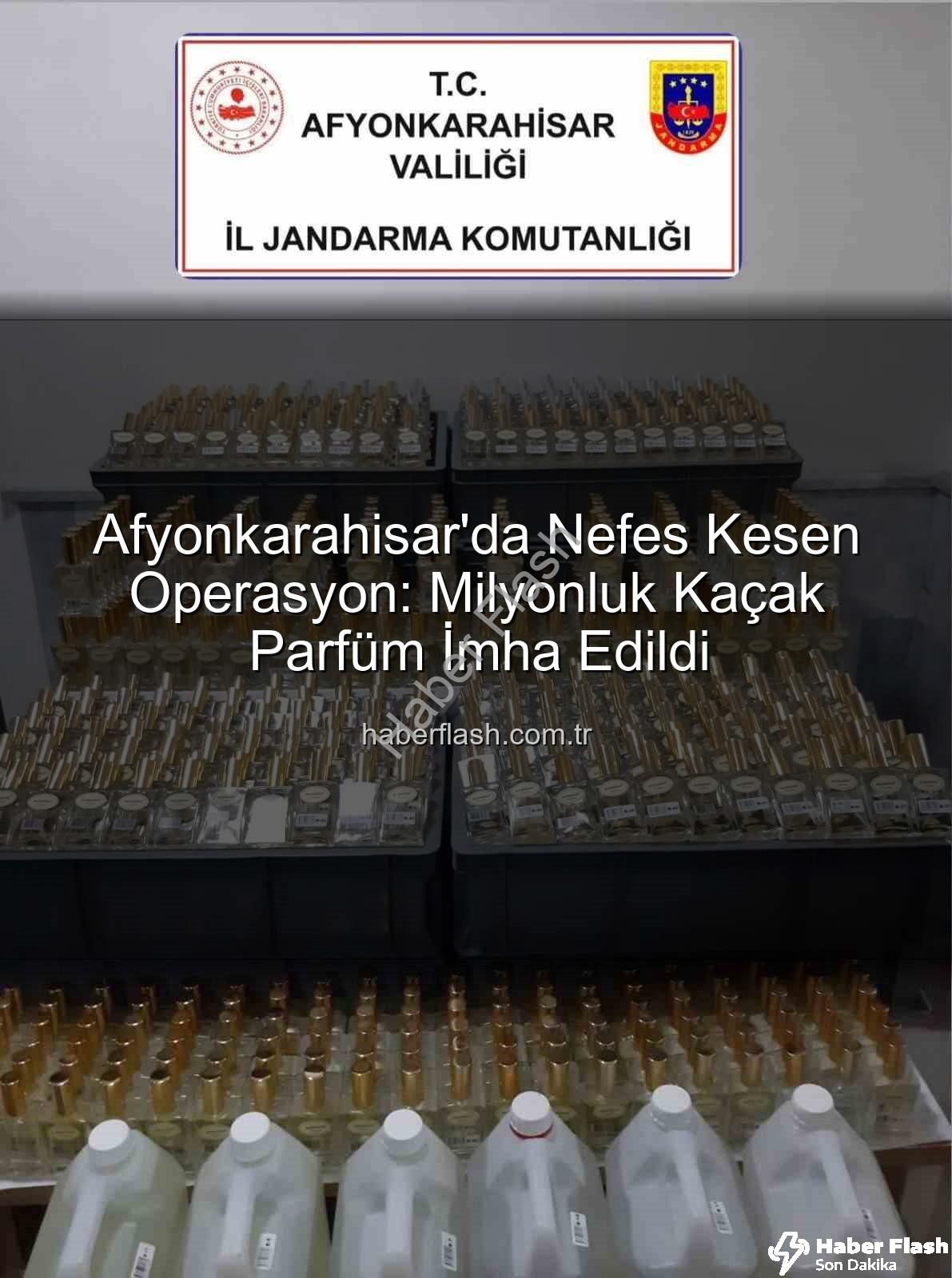 kaçak parfüm - Afyonkarahisar'da Nefes Kesen Operasyon: Milyonluk Kaçak Parfüm İmha Edildi