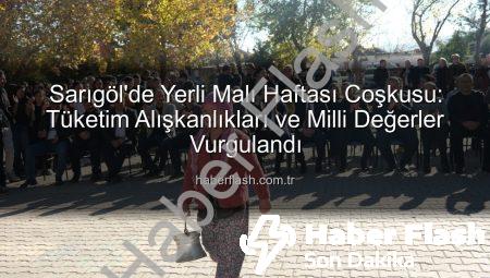 Sarıgöl’de Yerli Malı Haftası Coşkusu: Tüketim Alışkanlıkları ve Milli Değerler Vurgulandı