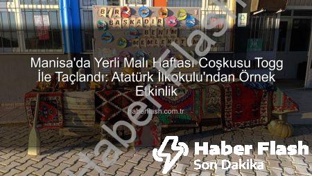 Manisa’da Yerli Malı Haftası Coşkusu Togg İle Taçlandı: Atatürk İlkokulu’ndan Örnek Etkinlik