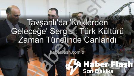 Tavşanlı’da ‘Köklerden Geleceğe’ Sergisi: Türk Kültürü Zaman Tünelinde Canlandı