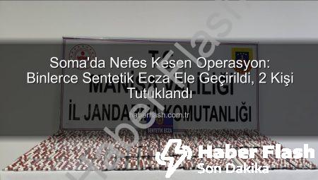 Soma’da Nefes Kesen Operasyon: Binlerce Sentetik Ecza Ele Geçirildi, 2 Kişi Tutuklandı