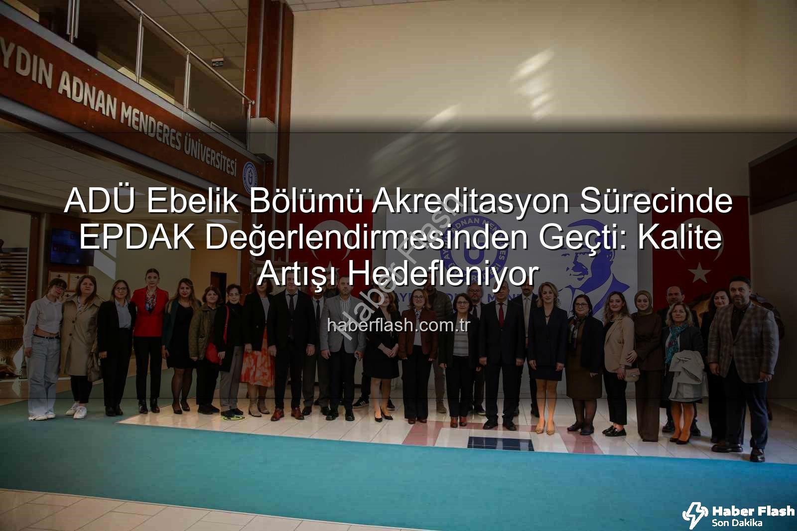 ADÜ Ebelik Bölümü - ADÜ Ebelik Bölümü Akreditasyon Sürecinde EPDAK Değerlendirmesinden Geçti: Kalite Artışı Hedefleniyor