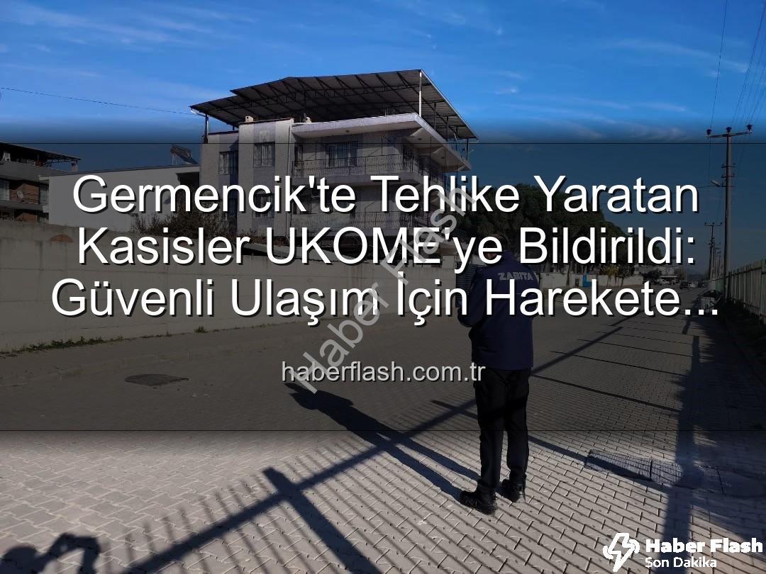 Germencik kasis - Germencik'te Tehlike Yaratan Kasisler UKOME'ye Bildirildi: Güvenli Ulaşım İçin Harekete Geçildi