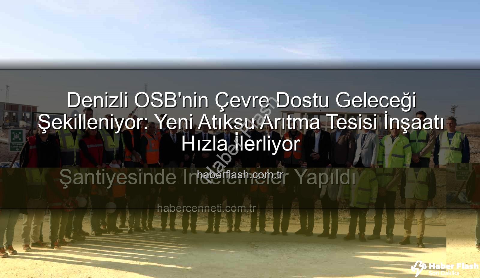 Denizli OSB yeni atıksu arıtma tesisi - Denizli OSB'nin Çevre Dostu Geleceği Şekilleniyor: Yeni Atıksu Arıtma Tesisi İnşaatı Hızla İlerliyor