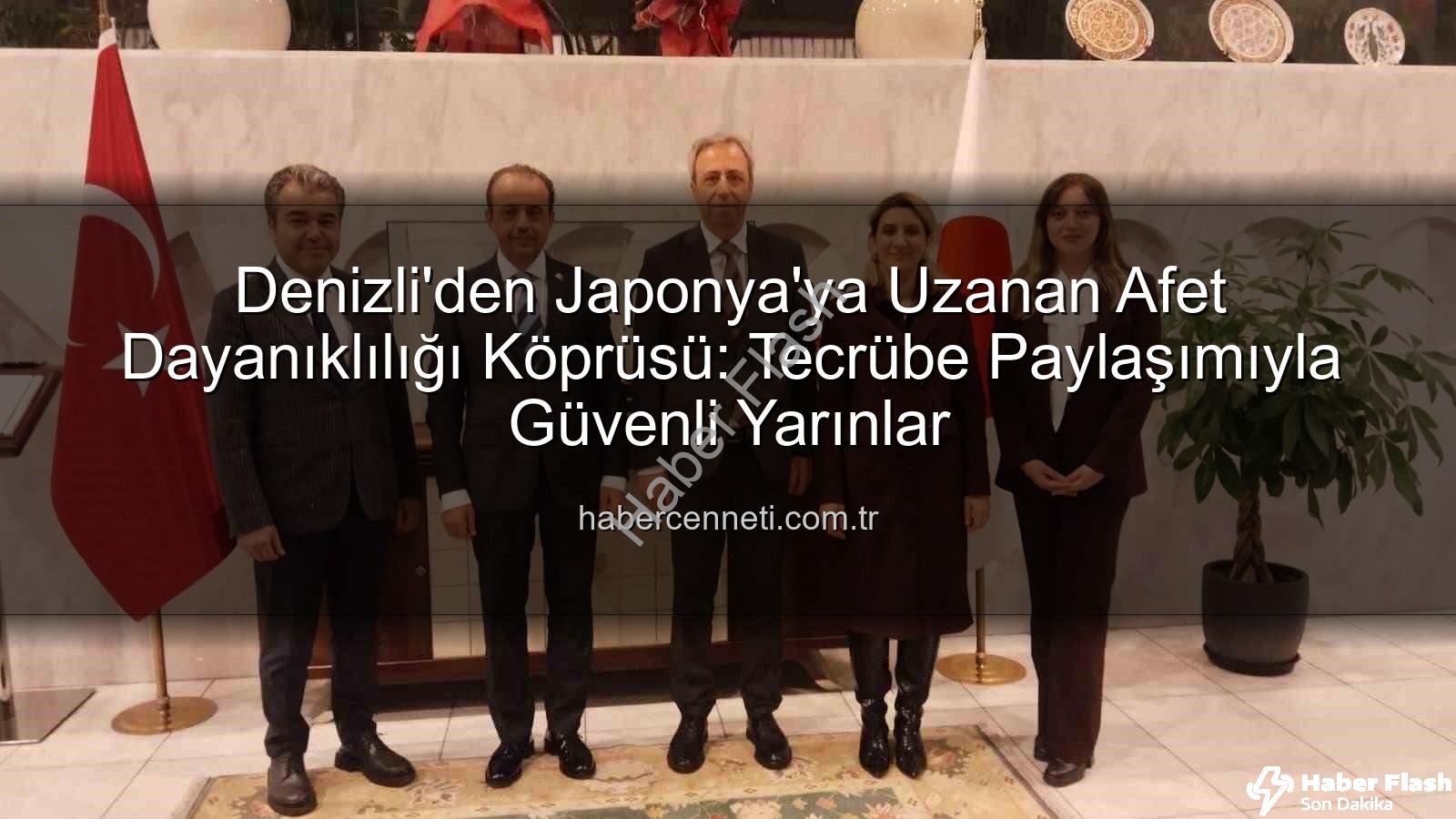 Afet yönetimi iş birliği - Türkiye ve Japonya Afet Yönetiminde Güçlerini Birleştirdi: Denizli Heyetinden Kritik Tecrübe Paylaşımı
