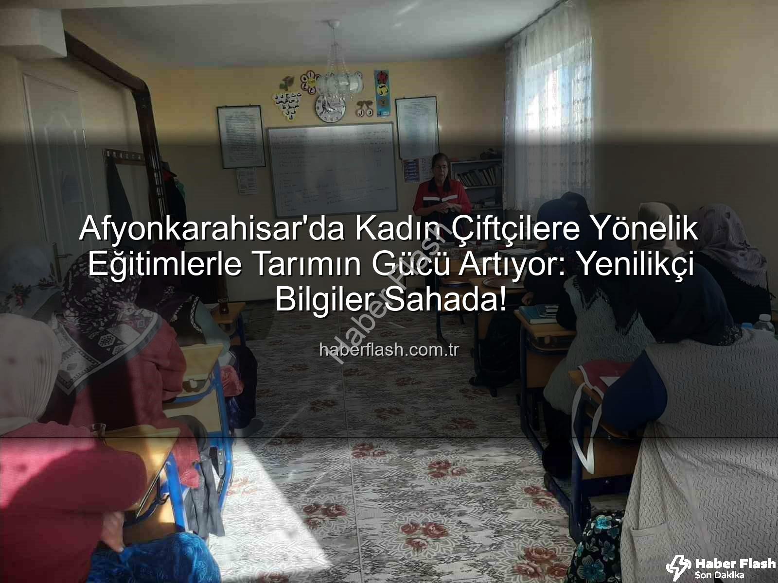 kadın çiftçi eğitimleri - Afyonkarahisar'da Kadın Çiftçilere Yönelik Eğitimlerle Tarımın Gücü Artıyor: Yenilikçi Bilgiler Sahada!