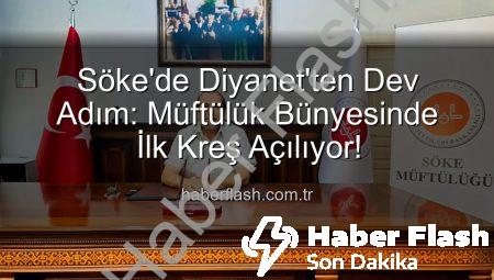 Söke’de Diyanet’ten Dev Adım: Müftülük Bünyesinde İlk Kreş Açılıyor!