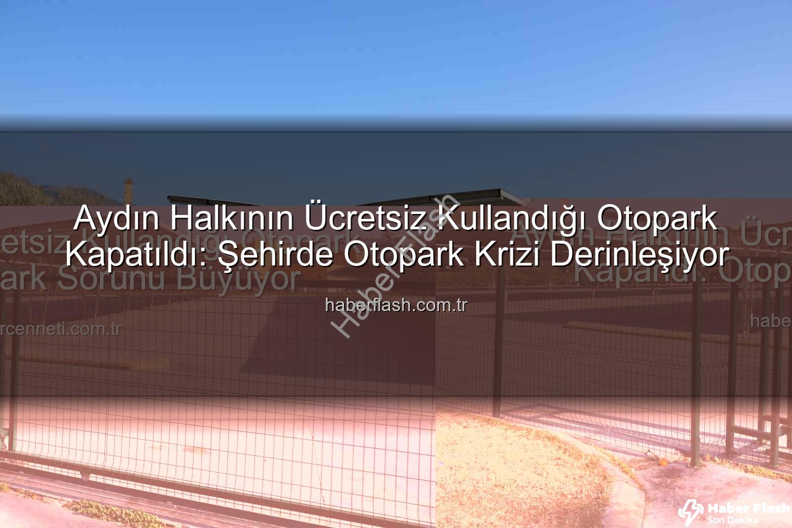 Kipa otoparkı - Aydın Halkının Ücretsiz Kullandığı Otopark Kapatıldı: Şehirde Otopark Krizi Derinleşiyor