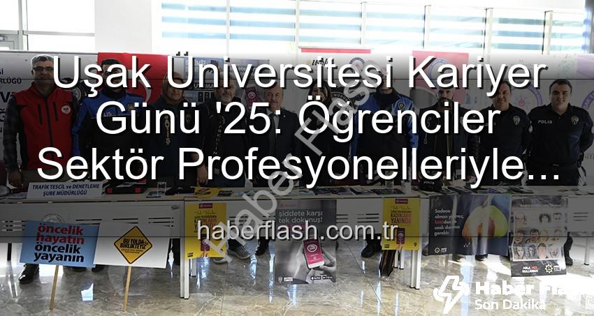 Uşak Üniversitesi Kariyer Günü '25: Öğrenciler Sektör Profesyonelleriyle Buluştu, Geleceğe Adım Attı