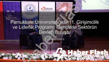 Pamukkale Üniversitesi’nde 11. Girişimcilik ve Liderlik Programı: Gençlerle Sektörün Devleri Buluştu