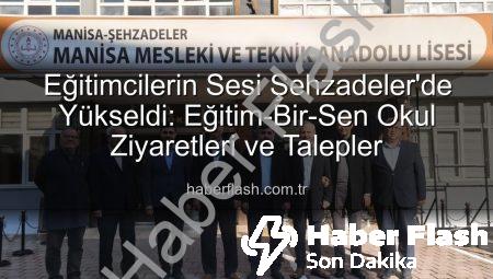 Eğitimcilerin Sesi Şehzadeler’de Yükseldi: Eğitim-Bir-Sen Okul Ziyaretleri ve Talepler