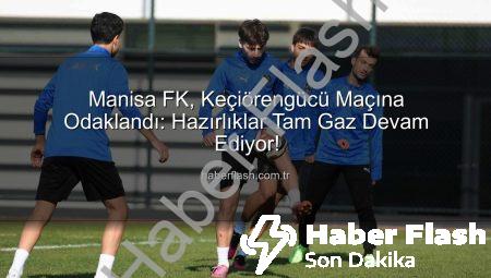 Manisa FK, Keçiörengücü Maçına Odaklandı: Hazırlıklar Tam Gaz Devam Ediyor!