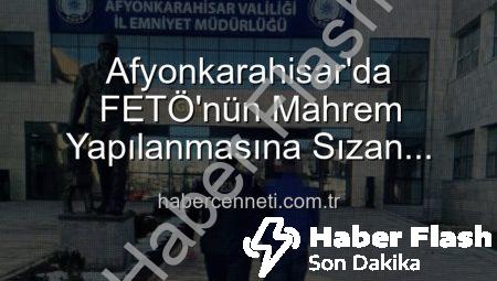 Afyonkarahisar’da FETÖ’nün ‘Mahrem Yapılanması’ Üyesi Yakalandı: 6 Yıl 3 Ay Hapis Cezasıyla Aranıyordu